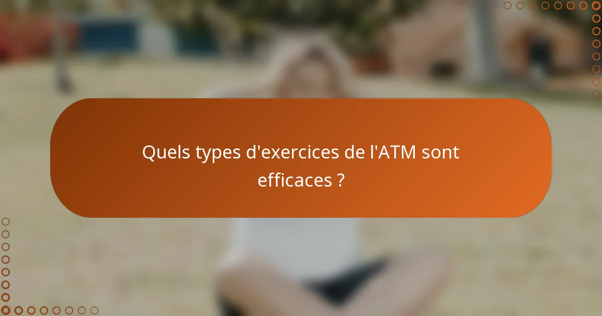 Quels types d'exercices de l'ATM sont efficaces ?